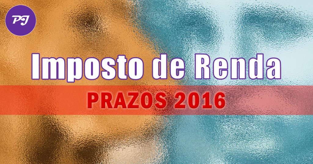 Prazos do Imposto de Renda 2016