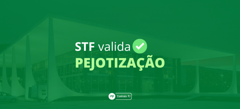 STF valida Pejotização por repetidas vezes STF valida Pejotização - Supremo Tribunal Federal - PJ