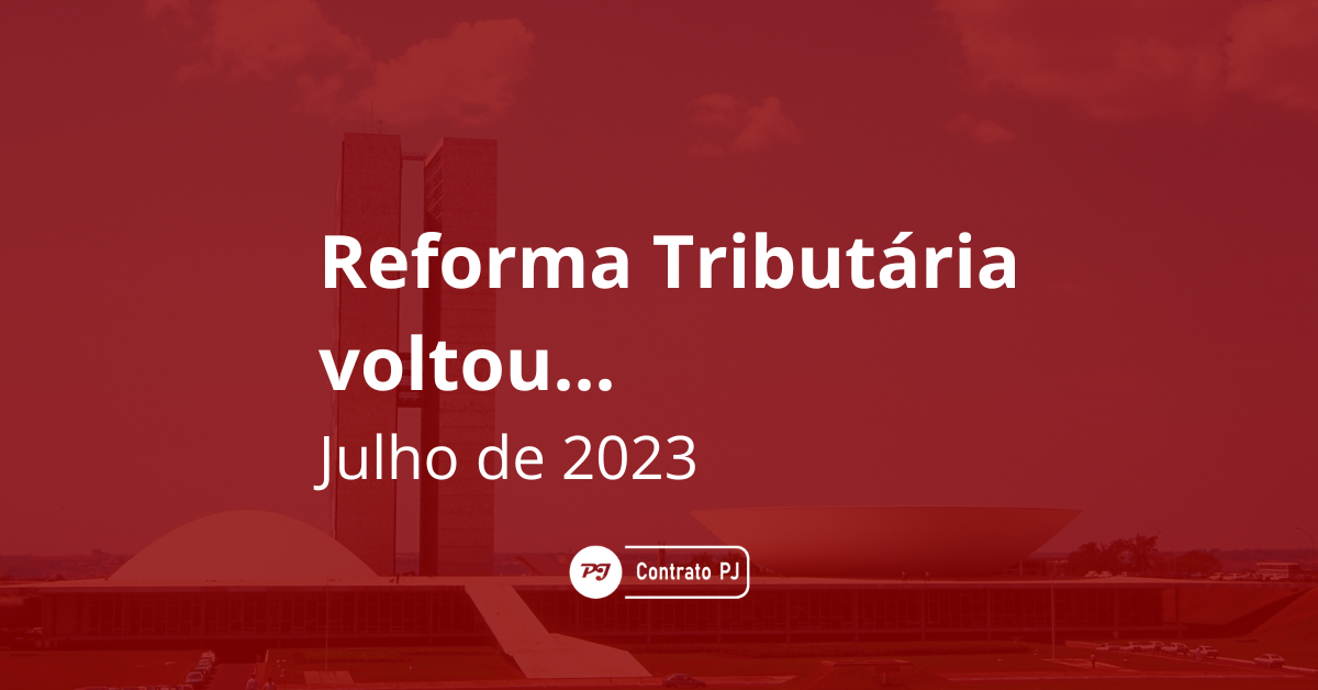 A Reforma Tributária voltou