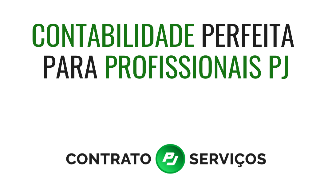 Contabilidade perfeita para profissionais PJ - Contrato PJ Serviços