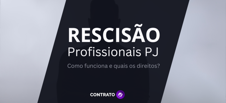 Rescisão de Profissional PJ: Como funciona e quais os Direitos? Rescisão de Profissional PJ: Como funciona e quais os Direitos?