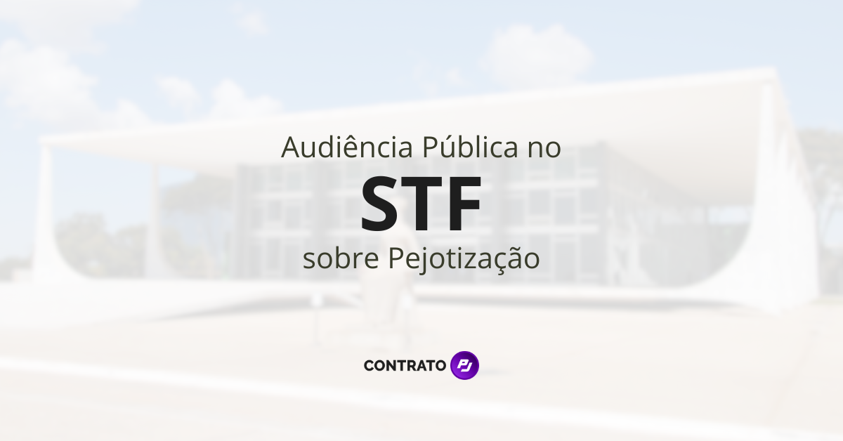 STF faz audiência pública sobre Pejotização